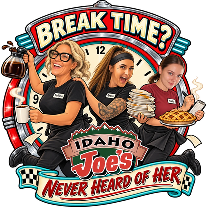 Idaho Joe's sticker: Terilynn, Ryann and Caity rushing past the clock – “Break Time?”